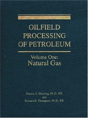 Oilfield Processing: Natural Gas Vol 1 (Oilfield Processing of Petroleum) by Francis S. Manning (15-Jan-1991) Paperback