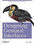 Designing Gestural Interfaces: Touchscreens and Interactive Devices by Dan Saffer (6-Dec-2008) Paperback