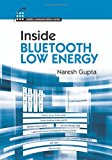 Inside Bluetooth Low Energy (Artech House Mobile Communications) by Naresh Gupta (31-Mar-2013) Hardcover