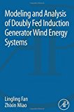 Modeling and Analysis of Doubly Fed Induction Generator Wind Energy Systems by Lingling Fan (1-May-2015) Paperback