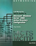 Lab Manual for MCTS Guide to Microsoft Windows Server 2008 Active Directory Configuration by Greg Tomsho (16-Mar-2010) Paperback