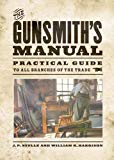 The Gunsmith's Manual: A Complete Handbook for the American Gunsmith, Being a Practical Guide to All Branches of the Trade by J P Stelle (4-Jun-2013) Paperback