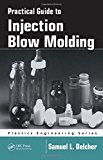 Practical Guide To Injection Blow Molding (Plastics Engineering) by Samuel L. Belcher (5-Mar-2007) Hardcover