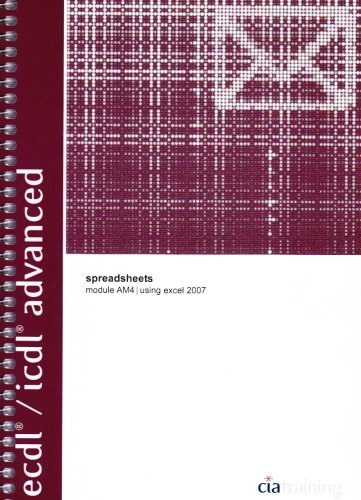 ECDL/ICDL Advanced Syllabus 1.5 Module AM4 Spreadsheets Using Excel 2007 (Advanced European Computer Driving Licence) by CiA Training Ltd (3-Sep-2007) Spiral-bound