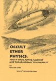 Occult Ether Physics: Tesla's "Ideal Flying Machine" and the Conspiracy to Conceal It by William Lyne (1-Nov-2010) Paperback