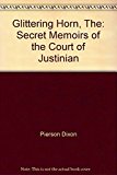 Glittering Horn, The: Secret Memoirs of the Court of Justinian by Pierson Dixon (7-Dec-2004) Hardcover