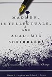 Madmen, Intellectuals, and Academic Scribblers: The Economic Engine of Political Change by Edward Lopez (15-Nov-2014) Paperback
