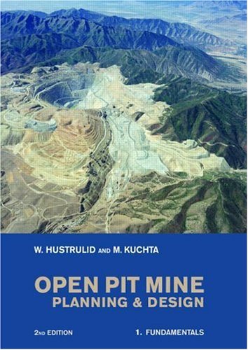 Open Pit Mine Planning and Design, Two Volume Set, Second Edition: Fundamentals v. 1 by William A. Hustrulid (20-Apr-2006) Paperback