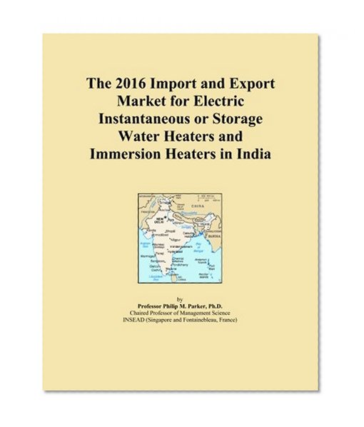 The 2016 Import and Export Market for Electric Instantaneous or Storage Water Heaters and Immersion Heaters in India