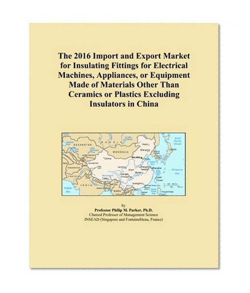The 2016 Import and Export Market for Insulating Fittings for Electrical Machines, Appliances, or Equipment Made of Materials Other Than Ceramics or Plastics Excluding Insulators in China