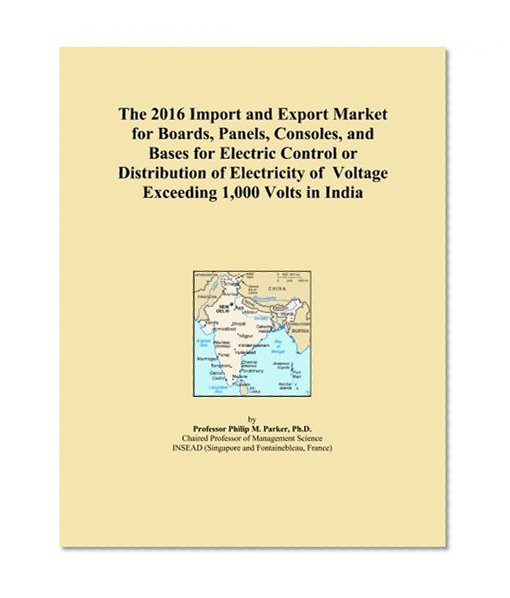 The 2016 Import and Export Market for Boards, Panels, Consoles, and Bases for Electric Control or Distribution of Electricity of Voltage Exceeding 1,000 Volts in India