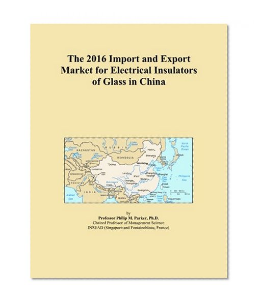 The 2016 Import and Export Market for Electrical Insulators of Glass in China