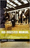 Bio-Digester Manual: Concept to Commission