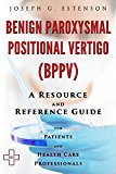 Benign Paroxysmal Positional Vertigo - A Reference Guide (BONUS DOWNLOADS) (The Hill Resource and Reference Guide Book 68)