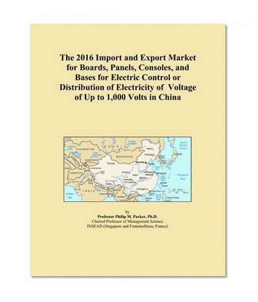 The 2016 Import and Export Market for Boards, Panels, Consoles, and Bases for Electric Control or Distribution of Electricity of Voltage of Up to 1,000 Volts in China