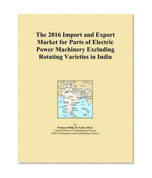 The 2016 Import and Export Market for Parts of Electric Power Machinery Excluding Rotating Varieties in India