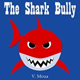 Children's Book: The Shark Bully [shark stories for children]