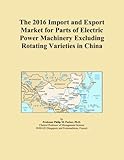 The 2016 Import and Export Market for Parts of Electric Power Machinery Excluding Rotating Varieties in China