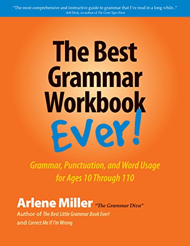 The Best Grammar Workbook Ever!: Grammar, Punctuation, and Word Usage for Ages 10 Through 110