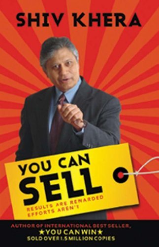 You Can Sell: Results are Rewarded, Efforts Aren't by Shiv Khera (30-Apr-2010) Paperback