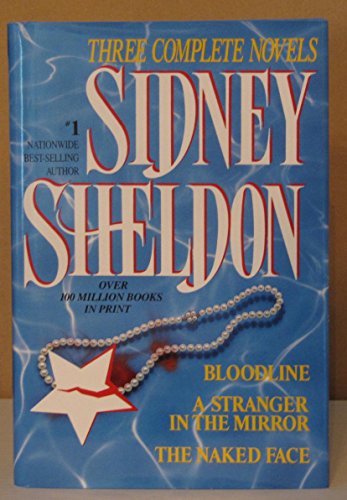 Sidney Sheldon: Three Complete Novels : Bloodline; A Stranger in the Mirror; The Naked Face by Sidney Sheldon