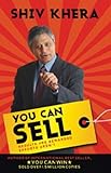 You Can Sell: Results are Rewarded, Efforts Aren't by Shiv Khera (30-Apr-2010) Paperback