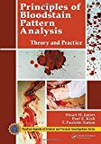 Principles of Bloodstain Pattern Analysis: Theory and Practice (Practical Aspects of Criminal & Forensic Investigations) by James, Stuart H., Kish, Paul E., Sutton, T. Paulette(May 26, 2005) Hardcover