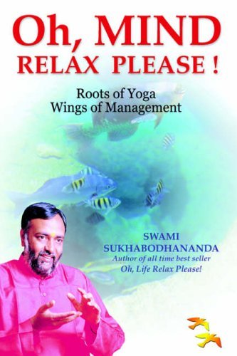 OH, MIND RELAX PLEASE ! by SWAMI SUKHABODHANANDA (7-Nov-2005) Paperback