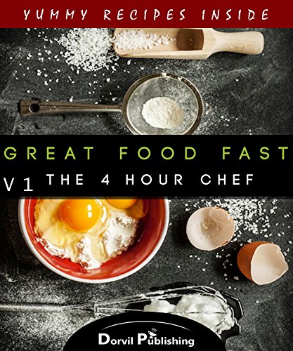 Great Food Fast: The 4 Hour Chef