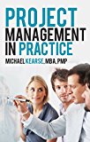 Project Management In Practice: Practical Tips To Do To Deliver Results Immediately