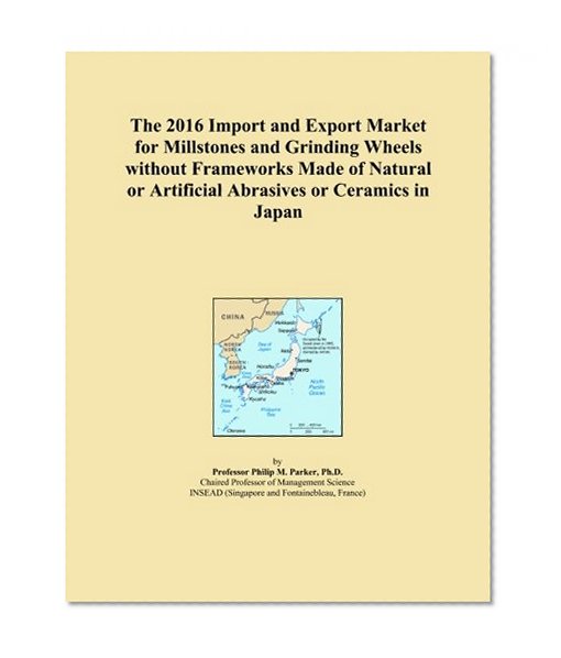 The 2016 Import and Export Market for Millstones and Grinding Wheels without Frameworks Made of Natural or Artificial Abrasives or Ceramics in Japan