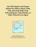 The 2016 Import and Export Market for Plates, Sheets, Film, Foil, and Strip Made from Polycarbonates, Alkyd Resins, or Other Polyesters in Japan