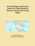 The 2016 Import and Export Market for Alkyd Resins in Primary Forms in the United States