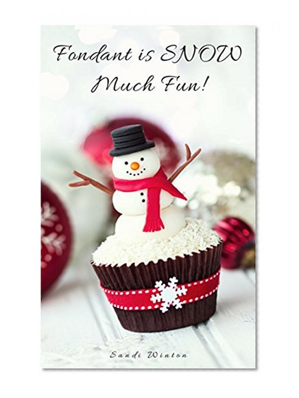 Fondant is SNOW Much Fun!