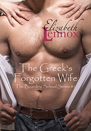 The Greek's Forgotten Wife (The Boarding School Series Book 1)