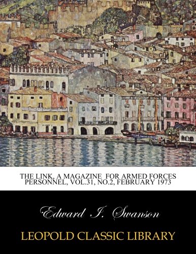 The Link, a magazine for armed forces personnel, Vol.31, No.2, February 1973