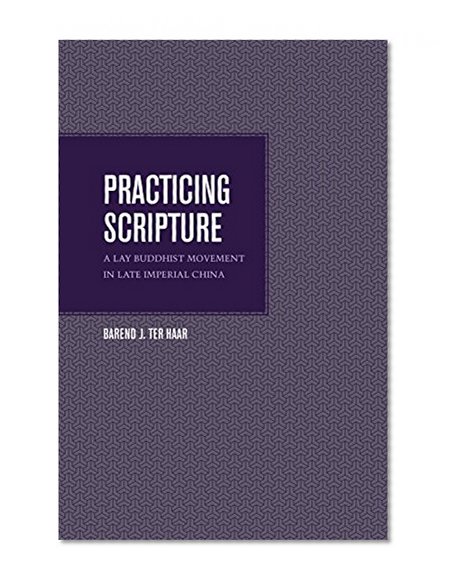 Practicing Scripture: A Lay Buddhist Movement in Late Imperial China