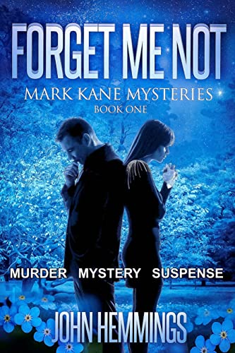Forget Me Not (Mark Kane Mysteries Series: Book One): A Private Investigator Crime series of Murder, Mystery, Suspense & Thriller Stories...with a dash of Romance