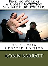 Finding Work as a  Close Protection Specialist  (Bodyguard): 2015 - 2016 Edition