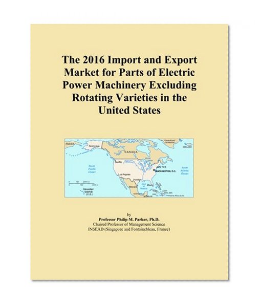The 2016 Import and Export Market for Parts of Electric Power Machinery Excluding Rotating Varieties in the United States