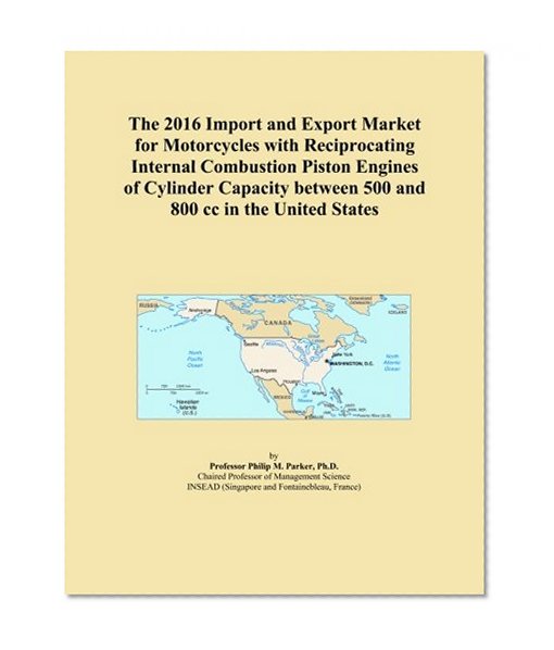 The 2016 Import and Export Market for Motorcycles with Reciprocating Internal Combustion Piston Engines of Cylinder Capacity between 500 and 800 cc in the United States