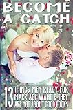 Become a Catch: 13 Things Men Ready for Marriage Want & They Are Not About Good Looks