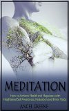 Meditation: Meditation for Beginners: How to Achieve Health and Happiness with Heightened Self Awareness, Relaxation and Inner Peace (BONUS: 23 Health Hacks)