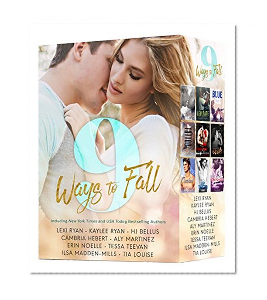 9 Ways to Fall: An Exclusive Collection of NINE Red-Hot Romances by bestselling authors, featuring Alpha Males, Fighters, Rock-Stars, Movie Stars, Sexy Bad Boys and more