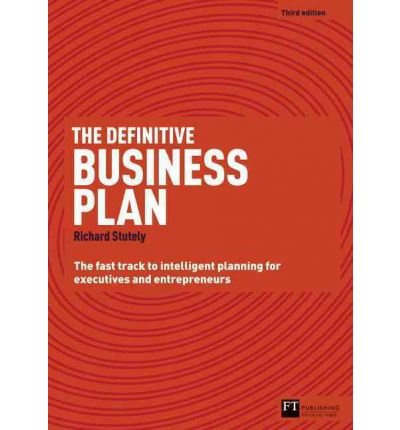 [(The Definitive Business Plan: The Fast Track to Intelligent Planning for Executives and Entrepreneurs )] [Author: Richard Stutely] [Apr-2012]