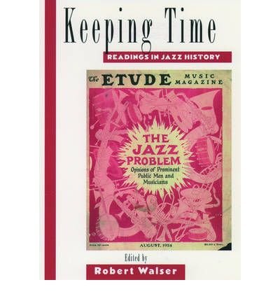 [(Keeping Time: Readings in Jazz History )] [Author: Robert Walser] [Jan-1999]