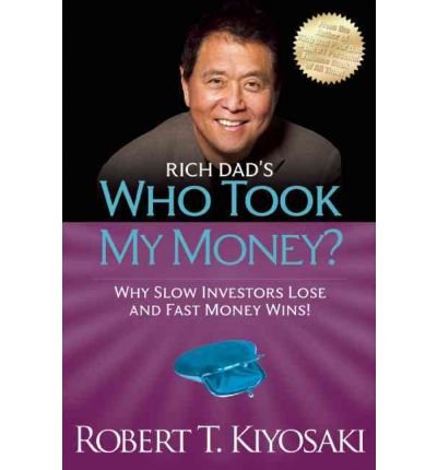 [(Rich Dad's Who Took My Money )] [Author: Robert T. Kiyosaki] [Dec-2012]