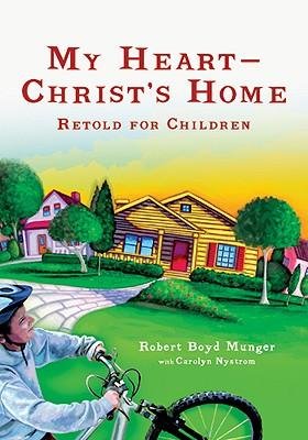 [(My Heart--Christ's Home Retold for Children )] [Author: Robert Boyd Munger] [Sep-2010]