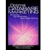 [(Optimal Database Marketing: Strategy, Development and Data Mining )] [Author: Ronald Drozdenko] [May-2002]