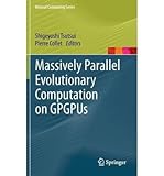[(Massively Parallel Evolutionary Computation on GPGPUs )] [Author: Shigeyoshi Tsutsui] [Dec-2013]